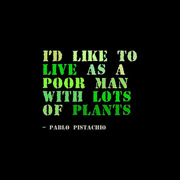 Artwork thumbnail, Plant sayings fake pablo picasso quote by meldra