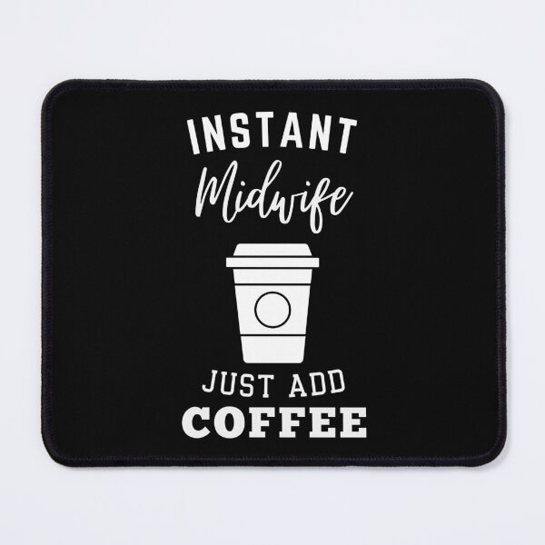 Artikelvorschau, Instant-Hebamme fügt einfach Kaffee hinzu entworfen und verkauft von greenbluearts.