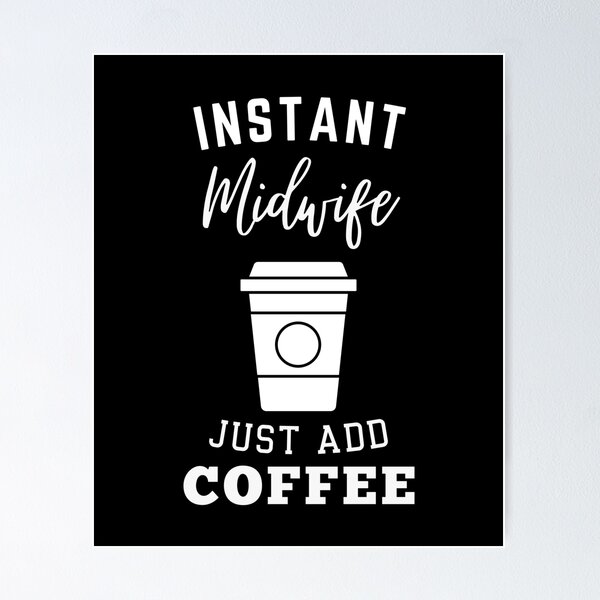 Item preview, Instant midwife just add coffee designed and sold by greenbluearts.