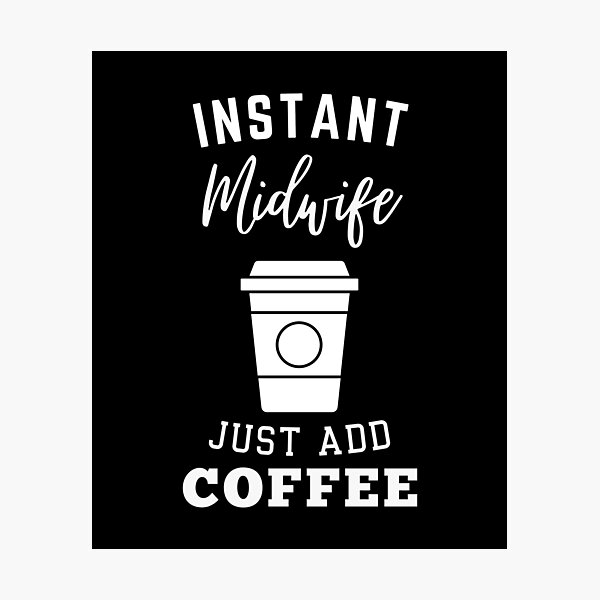 Item preview, Instant midwife just add coffee designed and sold by greenbluearts.