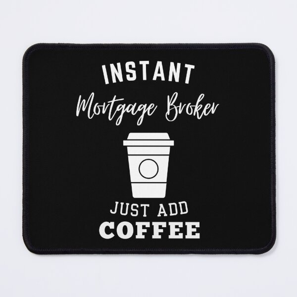 Item preview, Instant mortgage broker just add coffee designed and sold by greenbluearts.