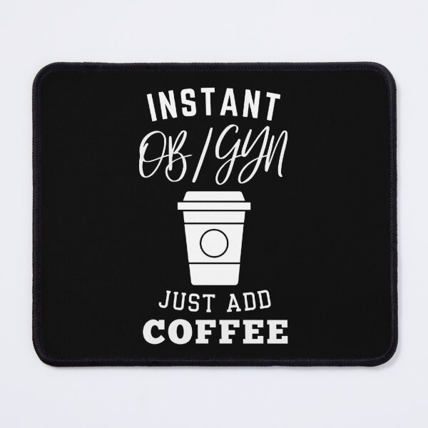 Item preview, Instant OB/GYN just add coffee designed and sold by greenbluearts.