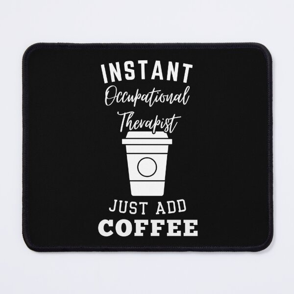 Item preview, Instant occupational therapist just add coffee designed and sold by greenbluearts.