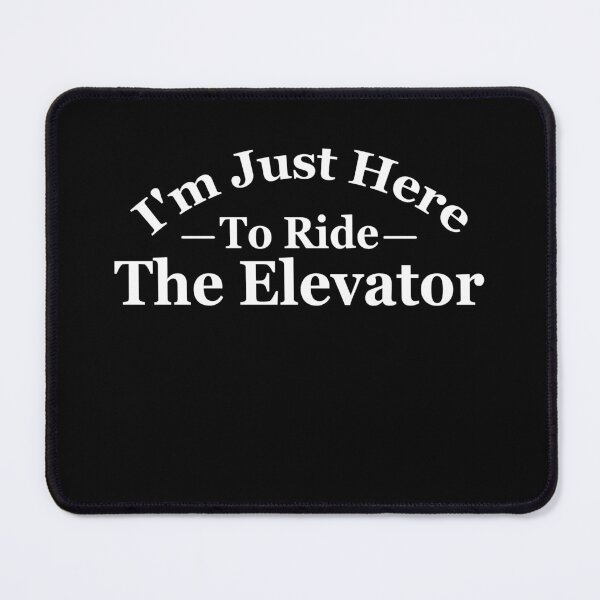 Item preview, I'm just here to ride the elevator Funny Saying gift designed and sold by MouDantArts.