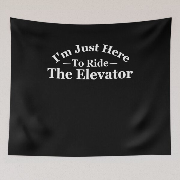 Item preview, I'm just here to ride the elevator Funny Saying gift designed and sold by MouDantArts.