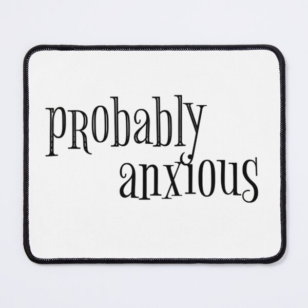 Item preview, Probably Anxious Humor Quote designed and sold by ArtadoraDesignz.