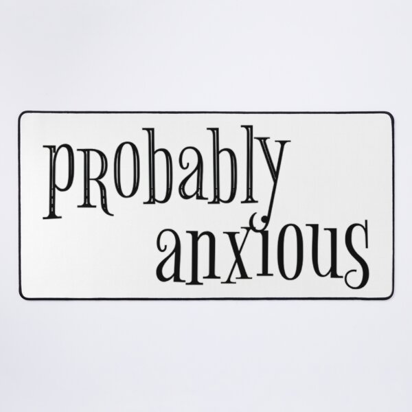 Item preview, Probably Anxious Humor Quote designed and sold by ArtadoraDesignz.