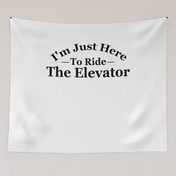 Item preview, I'm just here to ride the elevator designed and sold by MouDantArts.