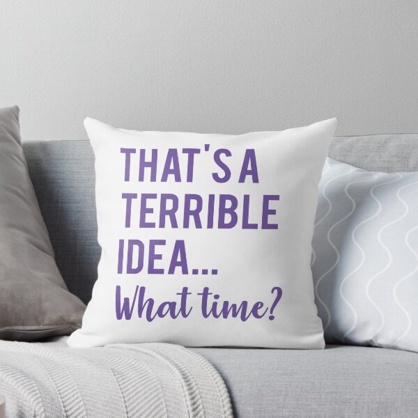 Item preview, That's a Terrible Idea... what time? designed and sold by Kaini.
