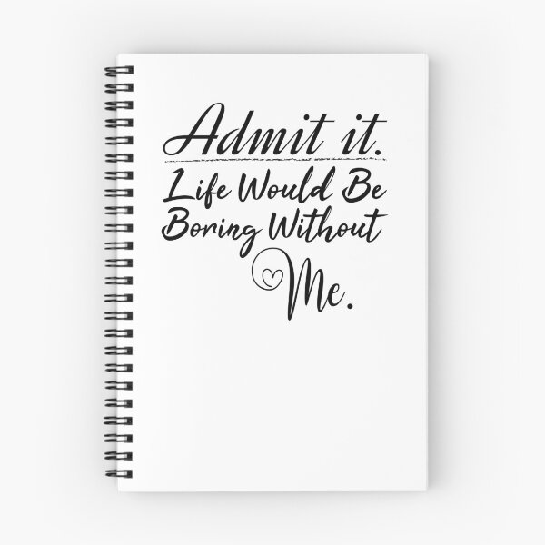 Item preview, Admit it life would be boring without me valentine's day gift designed and sold by MouDantArts.