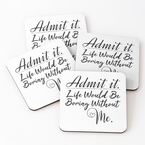 Item preview, Admit it life would be boring without me valentine's day gift designed and sold by MouDantArts.