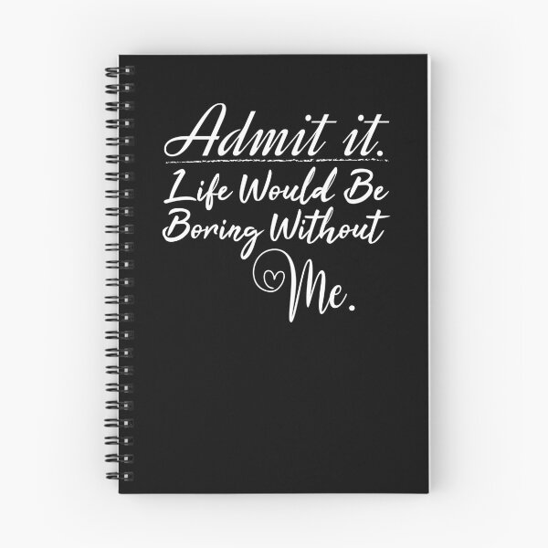 Item preview, Copy of Admit it life would be boring without me valentine's day gift designed and sold by MouDantArts.