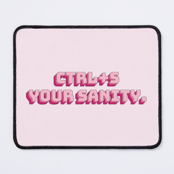 Item preview, Ctrl+S Your Sanity. designed and sold by QuoteQuest.