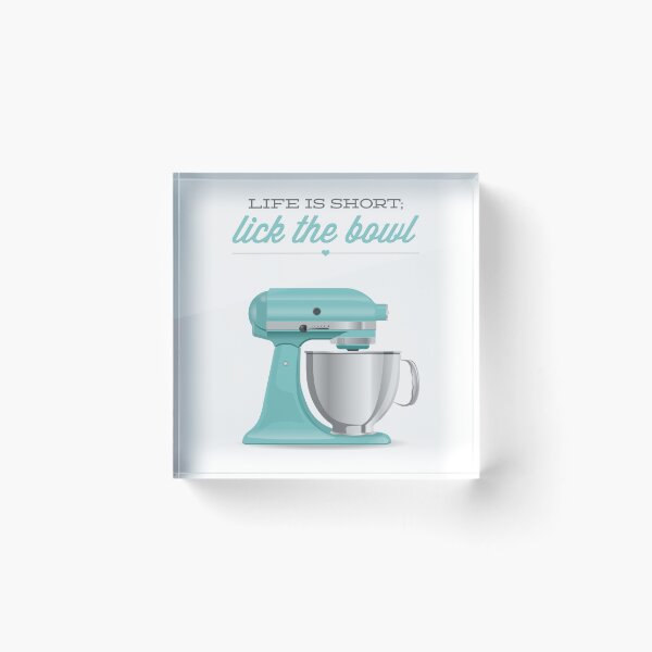 Item preview, Life Is Short Lick The Bowl Kitchen Mixer designed and sold by noodlehug.