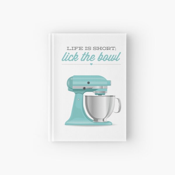 Item preview, Life Is Short Lick The Bowl Kitchen Mixer designed and sold by noodlehug.