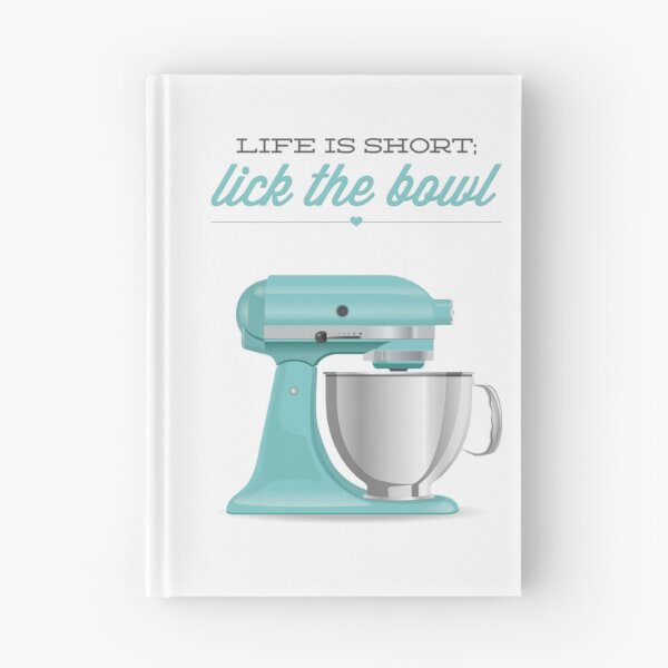 Item preview, Life Is Short Lick The Bowl Kitchen Mixer designed and sold by noodlehug.