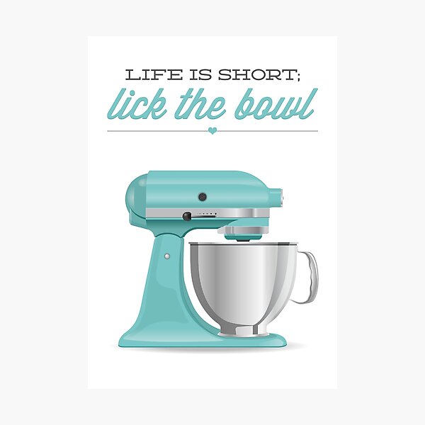 Item preview, Life Is Short Lick The Bowl Kitchen Mixer designed and sold by noodlehug.