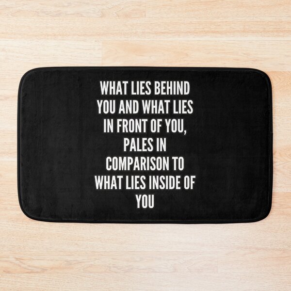 Item preview, What lies behind you and what lies in front of you, pales in comparison to what lies inside of you designed and sold by bvdesignart.