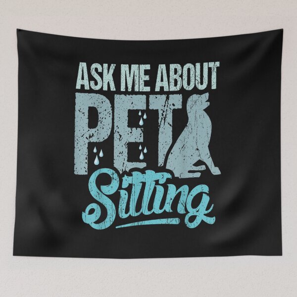 Item preview, Ask me about pet sitting for pet sitter and dog sitter designed and sold by skeastore.