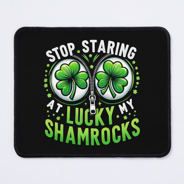 Item preview, St Patricks day Stop staring at my lucky shamrocks funny Irish T-Shirt designed and sold by MAPDDesigns.