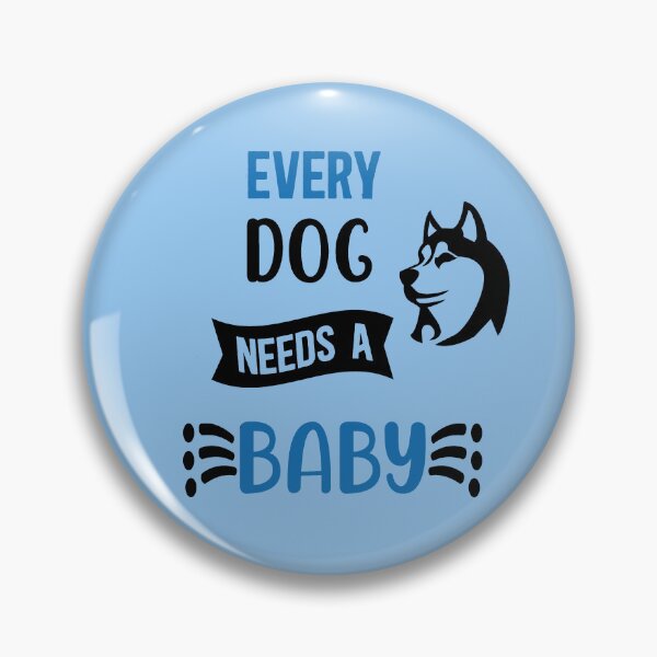 Item preview, Every Dog Needs A Baby designed and sold by WendyMaree.