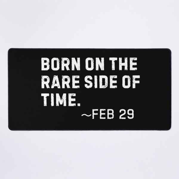 Item preview, Born on the rare side of time- Feb 29 Leap Year Birthday designed and sold by Trendz by Ami.