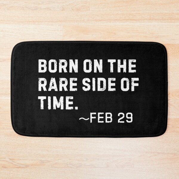 Item preview, Born on the rare side of time- Feb 29 Leap Year Birthday designed and sold by Trendz by Ami.