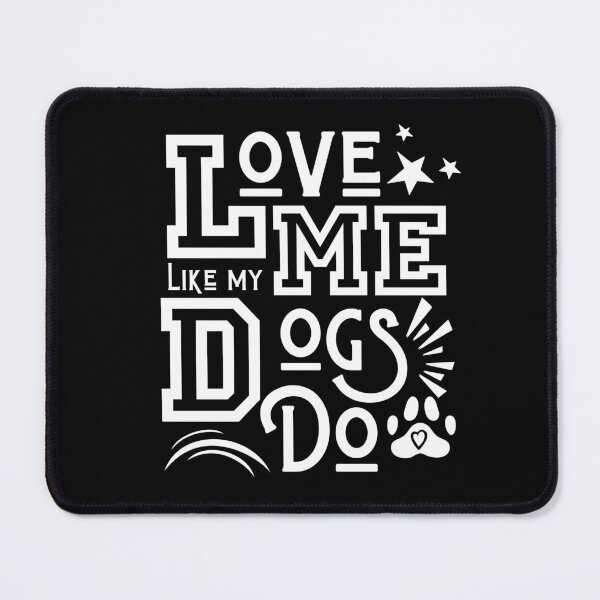 Item preview, Love Me Like My Dogs Do Dog Love Funny Valentines designed and sold by CyberArtistOne.