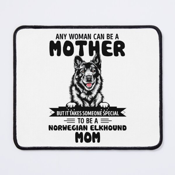 Item preview, Any woman can be a mother but it takes someone special to be a NORWEGIAN ELKHOUND mom designed and sold by oudinmeissArt.