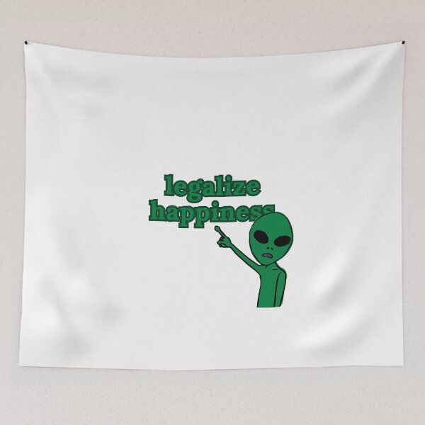 Item preview, Legalize Happiness Alien designed and sold by StonerAlienShop.