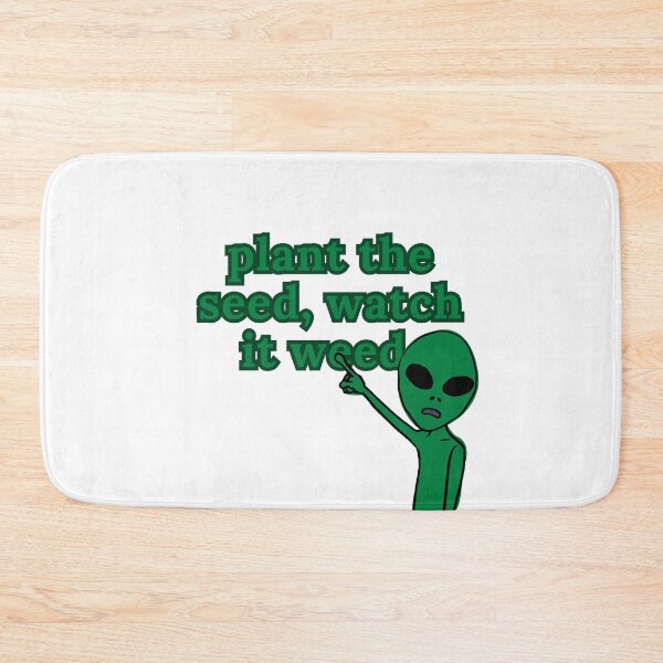 Item preview, Plant The Seed, Watch It Weed Alien Graphic designed and sold by StonerAlienShop.