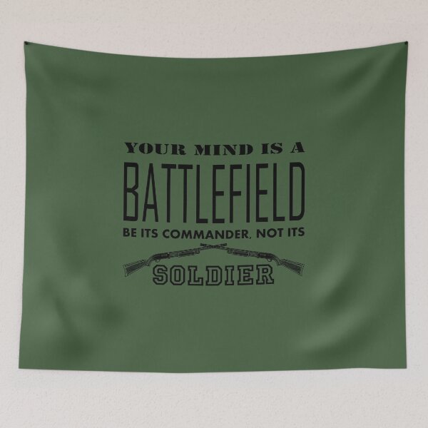 Item preview, YOUR MIND IS A BATTLEFIELD, BE ITS COMMANDER, NOT ITS SOLDIER - Warrior quotes to inspire the spirit of victory designed and sold by VugArtShop.