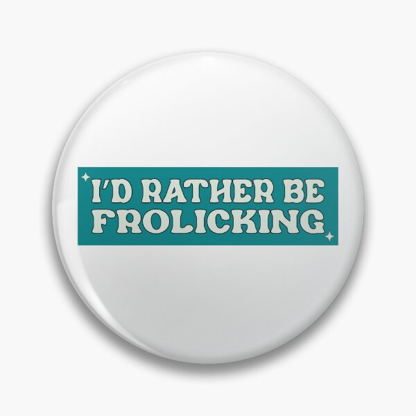 Item preview, I'd Rather Be Frolicking Funny Cute Meme Car Bumper designed and sold by BUMPER-STICKERS.