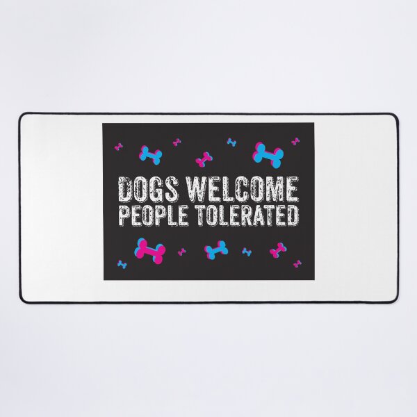 Item preview, dogs welcome people tolerated designed and sold by Anastasiia Lang.