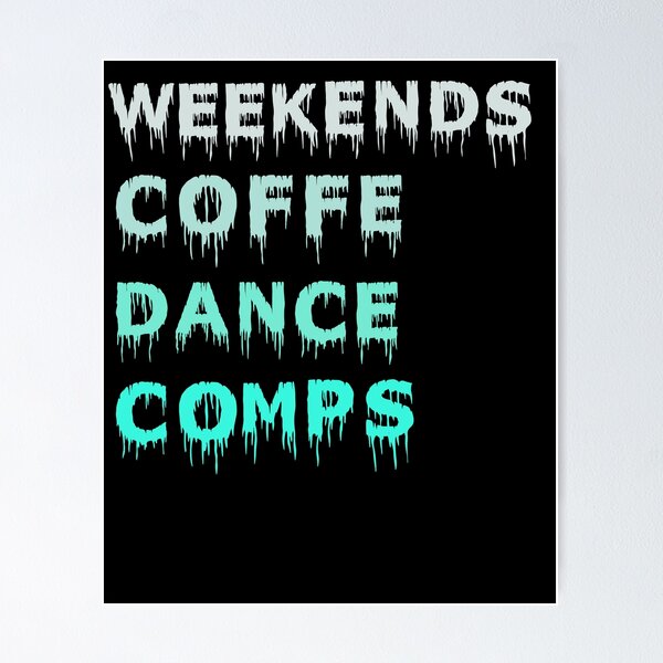 Item preview, Weekends Coffee Dance Comps , dance , dance life , dance comps , dance quotes , dance shirt , weekends coffee and dance , funny dance , dancer designed and sold by Creativedsigna.