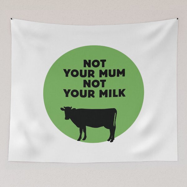 Item preview, Not Your Mum, Not Your Milk designed and sold by Nanika-akimoto.