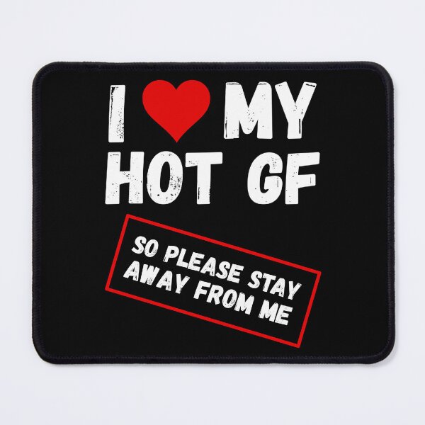 Item preview, I Love My Hot Girlfriend designed and sold by HorizonDesignz.