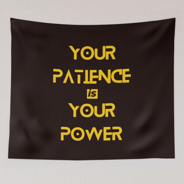 Item preview, Your Patience is Your Power designed and sold by Aise06.