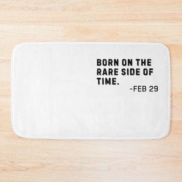 Item preview, Born on the rare side of time- Feb 29 Leap Year Birthday designed and sold by Trendz by Ami.