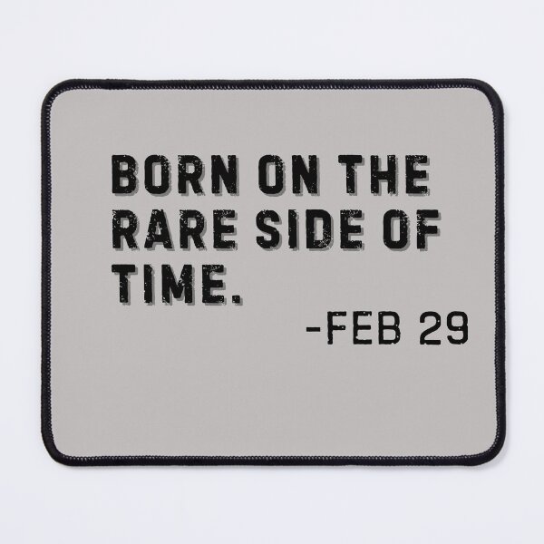 Item preview, Born on the rare side of time- Feb 29 Leap Year Birthday designed and sold by Trendz by Ami.