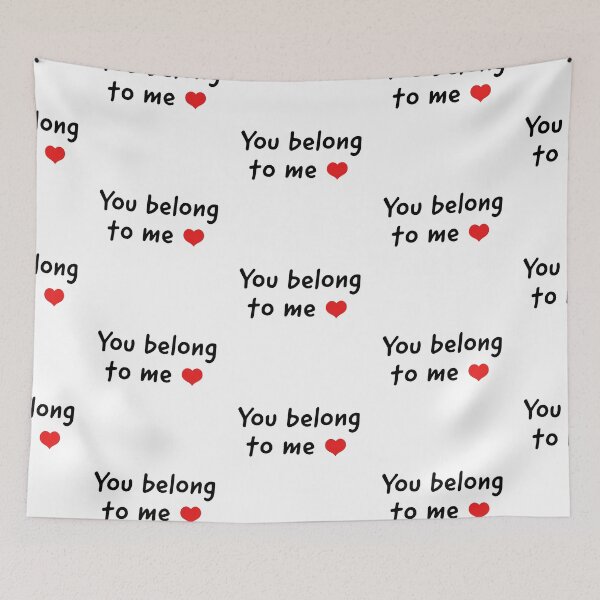 Item preview, You belong to me designed and sold by Creative  Merchandise.