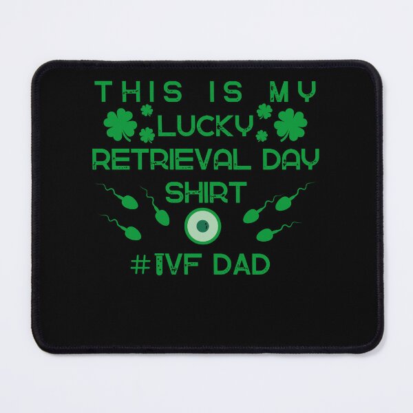 Item preview, IVF dad lucky retrieval day infertility warrior transfer day designed and sold by Lady-Frost.