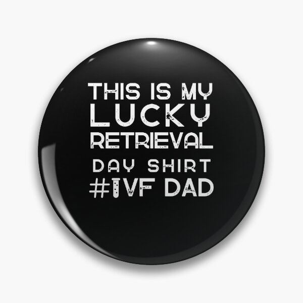 Item preview, IVF dad this is my lucky retrieval day shirt # ivf dad designed and sold by Lady-Frost.