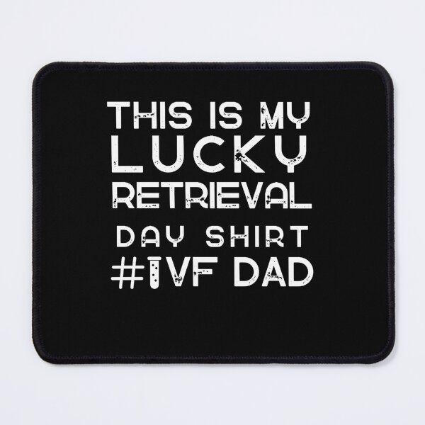 Item preview, IVF dad this is my lucky retrieval day shirt # ivf dad designed and sold by Lady-Frost.