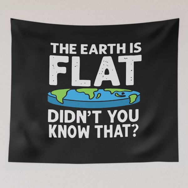 Item preview, THE EARTH IS FLAT. DIDN’T YOU KNOW THAT? FUNNY EARTH QUOTE designed and sold by Pitchou07.