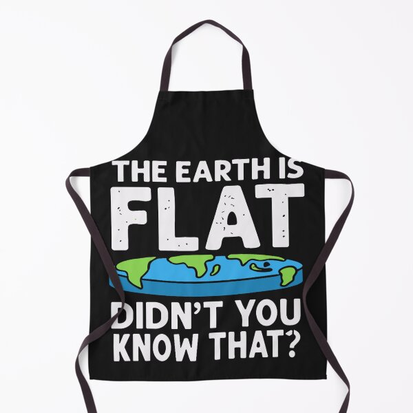 Item preview, THE EARTH IS FLAT. DIDN’T YOU KNOW THAT? FUNNY EARTH QUOTE designed and sold by Pitchou07.