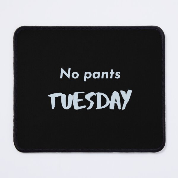 Item preview, No Pants Tuesday Workplace Humour designed and sold by FrequencyV.