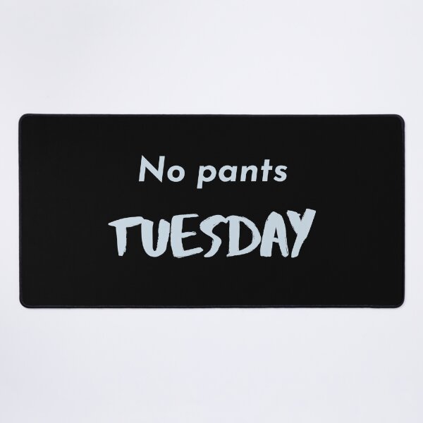 Item preview, No Pants Tuesday Workplace Humour designed and sold by FrequencyV.