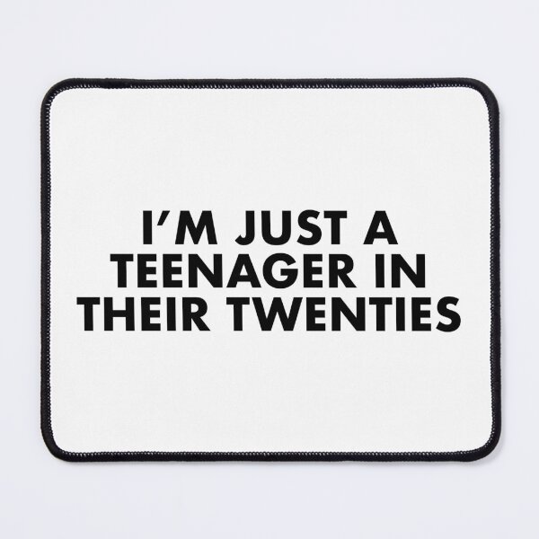 Item preview, I'm Just a Teenager in Their Twenties designed and sold by spicyseabass.