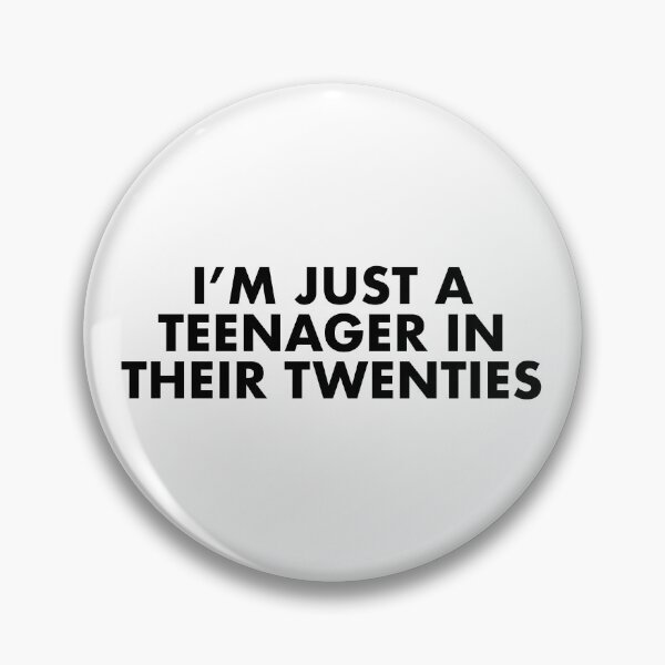 Item preview, I'm Just a Teenager in Their Twenties designed and sold by spicyseabass.